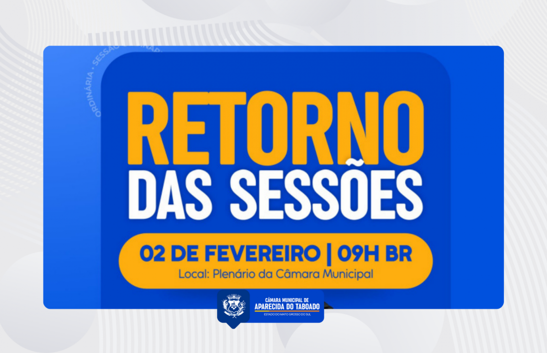 Sess&otilde;es Ordin&aacute;rias da C&acirc;mara Municipal retornam em 2 de fevereiro com in&iacute;cio &agrave;s 9h